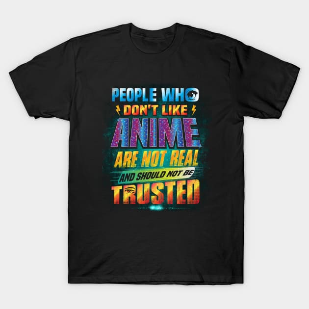 Anime Eyes People Who Don't Like Anime Not Trusted T-Shirt by interDesign